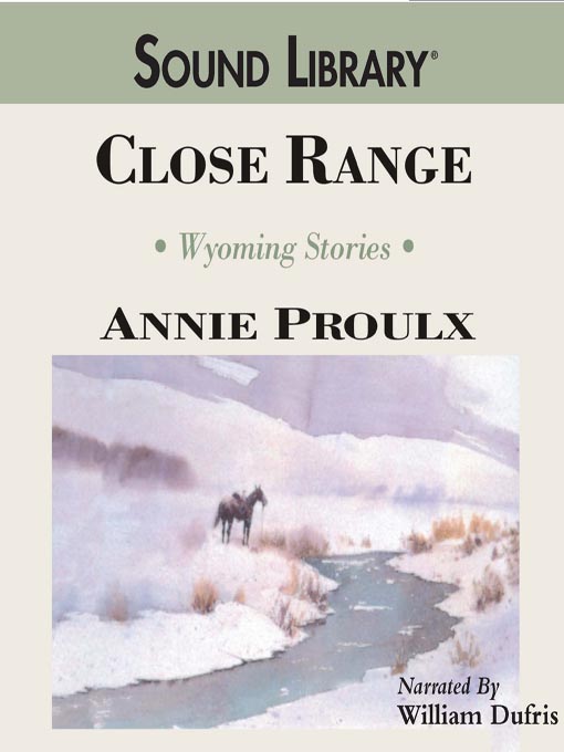Title details for Close Range by Annie Proulx - Wait list